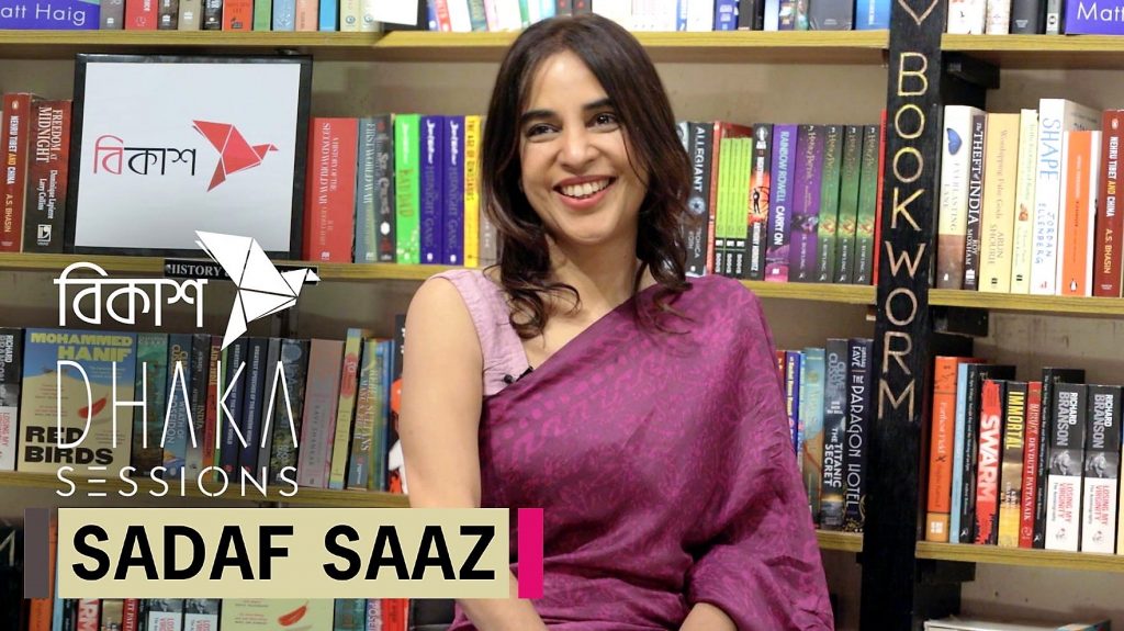 The indomitable SADAF SAAZ - dhakasessions.com